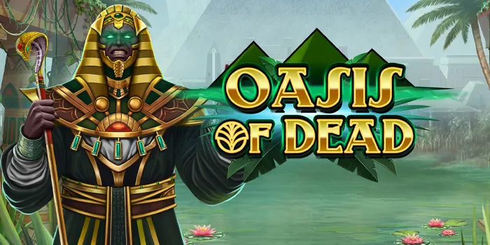 Oasis of Dead - Temukan Harta Karun Dalam Slot Bertema Kuil Mesir