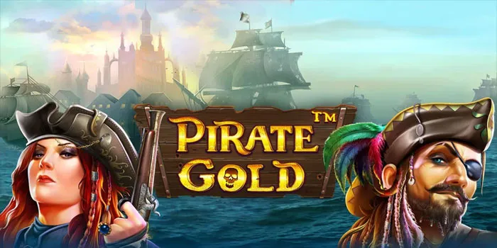 Pirate Gold - Slot Gacor Dengan Tema Bajak Laut