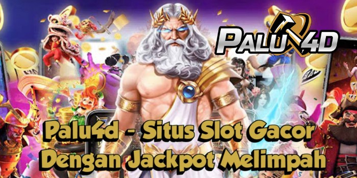 Palu4d - Situs Slot Gacor Dengan Jackpot Melimpah